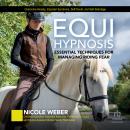 Equihypnosis: Essential Techniques for Managing Riding Fear Audiobook