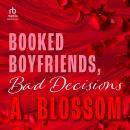 Booked Boyfriends, Bad Decisions Audiobook