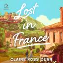 Lost in France: A Novel Audiobook
