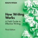 How Writing Works: A Field Guide to Effective Writing Audiobook