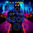 Ghost of the Neon God Audiobook