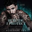 By Blade, I Protect Audiobook