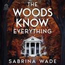 The Woods Know Everything Audiobook