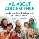 All About Adolescence: Understanding Development in Today's World Audiobook
