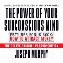 The Power of Your Subconscious Mind Features Bonus Book: How to Attract Money: Deluxe Original Classic Edition Audiobook