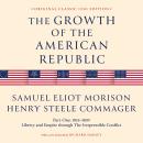 Cover of The Growth of the American Republic Part One: 1763–1859 Liberty and Empire Through The Irrepressible Conflict
