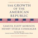 Cover of The Growth of the American Republic: Part Two: 1860–1917 Lincoln, Secession, Civil War through Woodrow Wilson
