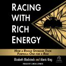 Racing with Rich Energy: How a Rogue Sponsor Took Formula One for a Ride Audiobook