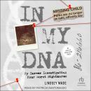 In My DNA: My Career Investigating Your Worst Nightmares Audiobook