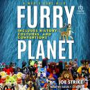 Furry Planet: A World Gone Wild: Includes History, Costumes, and Conventions Audiobook
