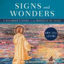Signs and Wonders: A Beginner's Guide to the Miracles of Jesus Audiobook