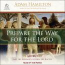 Prepare the Way for the Lord: Advent and the Message of John the Baptist Audiobook