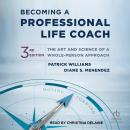 Becoming a Professional Life Coach: The Art and Science of a Whole-Person Approach, 3rd edition Audiobook