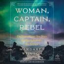 Woman, Captain, Rebel: The Extraordinary True Story of a Daring Icelandic Sea Captain Audiobook