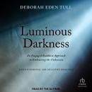 Luminous Darkness: An Engaged Buddhist Approach to Embracing the Unknown Audiobook