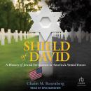 Shield of David: A History of Jewish Servicemen in America's Armed Forces Audiobook