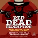 Red Dead Redemption: History, Myth, and Violence in the Video Game West Audiobook