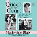 Queen of the Court: The Many Lives of Tennis Legend Alice Marble Audiobook