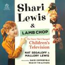 Shari Lewis and Lamb Chop: The Team That Changed Children's Television Audiobook