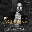 The Billionaire's Possession: A Dark Billionaire Romance Audiobook