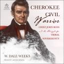 Cherokee Civil Warrior: Chief John Ross and the Struggle for Tribal Sovereignty Audiobook