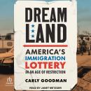 Dreamland: America's Immigration Lottery in an Age of Restriction Audiobook