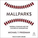 Mallparks: Baseball Stadiums and the Culture of Consumption Audiobook