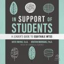 In Support of Students: A Leader's Guide to Equitable MTSS, Katie Novak Ed.D., Kristan Rodriguez Ph.D.