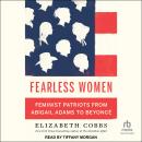 Fearless Women: Feminist Patriots from Abigail Adams to Beyoncé Audiobook