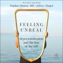 Feeling Unreal: Depersonalization and the Loss of the Self 2nd Edition Audiobook