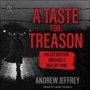 A Taste for Treason: The Letter That Smashed a Nazi Spy Ring Audiobook