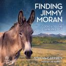 Finding Jimmy Moran: Codicil to The Claire Trilogy Audiobook