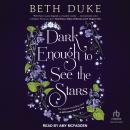 Dark Enough to See the Stars Audiobook