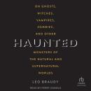 Haunted: On Ghosts, Witches, Vampires, Zombies, and Other Monsters of the Natural and Supernatural W Audiobook