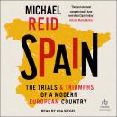 Spain: The Trials and Triumphs of a Modern European Country Audiobook