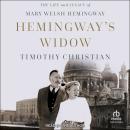 Hemingway's Widow: The Life and Legacy of Mary Welsh Hemingway Audiobook