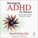 Managing ADHD in School: The Best Evidence-Based Methods for Teachers Audiobook