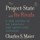 The Project-State and Its Rivals: A New History of the Twentieth and Twenty-First Centuries Audiobook
