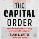 The Capital Order: How Economists Invented Austerity and Paved the Way to Fascism Audiobook