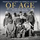 Of Age: Boy Soldiers and Military Power in the Civil War Era Audiobook