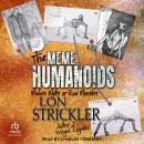 The Meme Humanoids: Modern Myths or Real Monsters, Lon Strickler