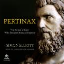 Pertinax: The Son of a Slave Who Became Roman Emperor Audiobook
