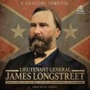 Lieutenant General James Longstreet: Innovative Military Strategist: The Most Misunderstood Civil Wa Audiobook