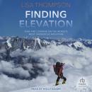 Finding Elevation: Fear and Courage on the World's Most Dangerous Mountain Audiobook