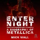 Enter Night: A Biography of Metallica Audiobook