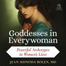 Goddesses in Everywoman: Powerful Archetypes in Women's Lives Audiobook