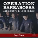 Operation Barbarossa and Germany's Defeat in the East Audiobook