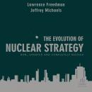 The Evolution of Nuclear Strategy: New, Updated and Completely Revised Audiobook