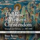 The Rise of Western Christendom: Triumph and Diversity, A.D. 200-1000 Audiobook
