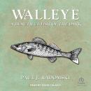 Walleye: A Beautiful Fish of the Dark Audiobook
